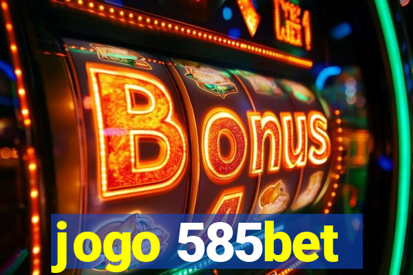 jogo 585bet